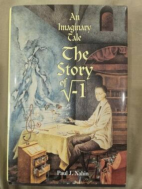 The Story of √-1 by Paul J. Nahin — Illustrated Hardcover, Yellow Accents